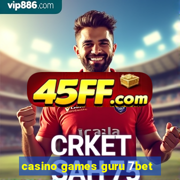 casino games guru 7bet